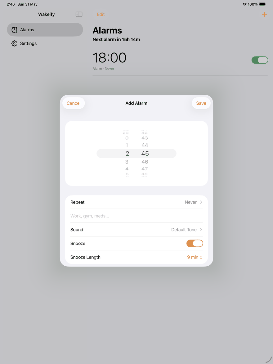 Wakeify on iPad in light mode. A sidebar lists Alarms and Settings. The Alarms view shows an 18:00 alarm and an Add Alarm sheet is open, with a time picker set to 2:45 and rows for Repeat, a label placeholder reading Work, gym, meds, Sound set to Default Tone, Snooze switched on, and a 9 minute snooze length.